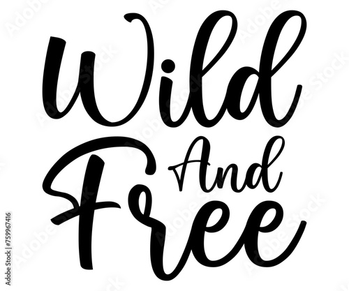 wild and free Svg,Camping Svg,Hiking,Funny Camping,Adventure,Summer Camp,Happy Camper,Camp Life,Camp Saying,Camping Shirt