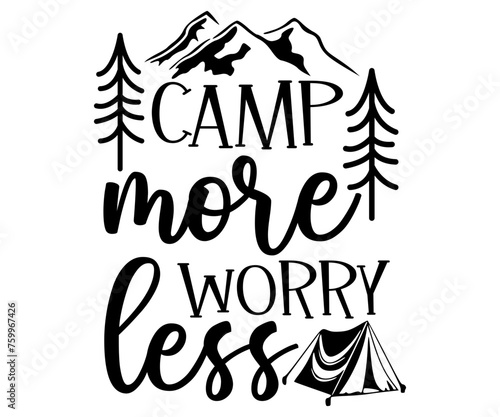 Camp More Worry Less Svg,Camping Svg,Hiking,Funny Camping,Adventure,Summer Camp,Happy Camper,Camp Life,Camp Saying,Camping Shirt