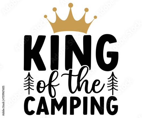 King of the camping Svg,Camping Svg,Hiking,Funny Camping,Adventure,Summer Camp,Happy Camper,Camp Life,Camp Saying,Camping Shirt