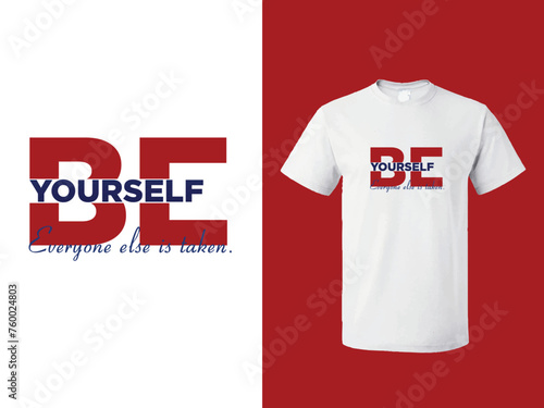 T-shirt design with typography  stylish print, vector illustration motivational t-shirt design vector.Be your self motivational quote design. 