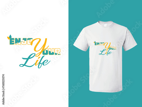 T-shirt design with typography  stylish print, vector illustration motivational t-shirt design vector.Enjoy you life typography design.