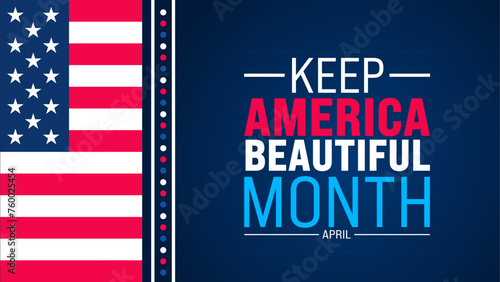 April is Keep America Beautiful Month background template. Holiday concept. use to background, banner, placard, card, and poster design template with text inscription and standard color. vector