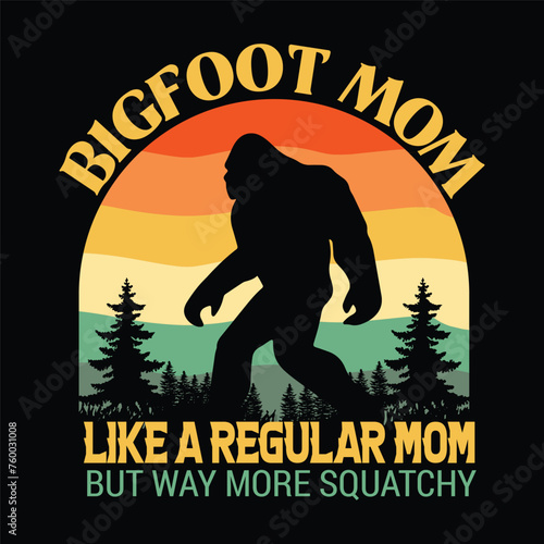 bigfoot mom like a regular mom but way more squatchy photo