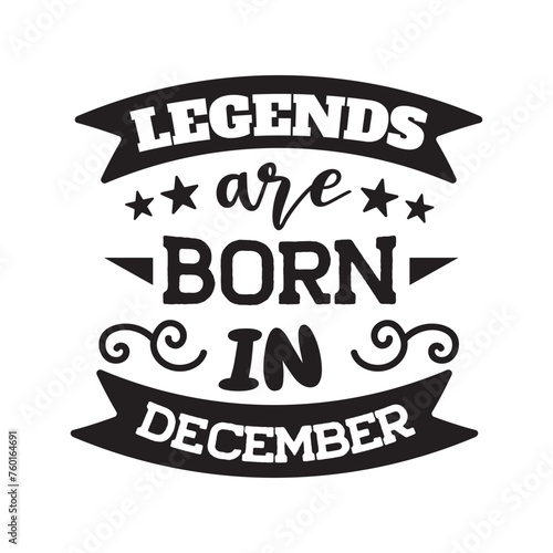 Legends Are Born In December. Vector Design on White Background