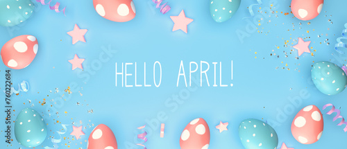 Hello April message with Easter eggs with spring holiday pastel colors