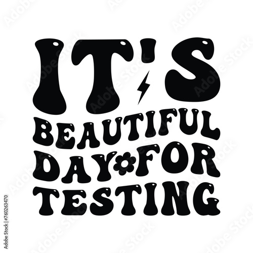 It's Beautiful Day For Testing