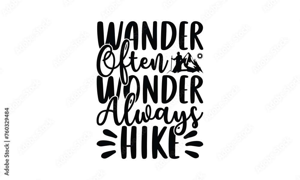Wander Often Wonder Always Hike - Hiking T-Shirt Design, Best reading, greeting card template with typography text, Hand drawn lettering phrase isolated on white background.
