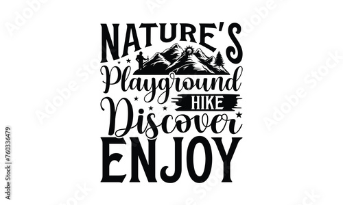 Nature's Playground Hike Discover Enjoy - Hiking T-Shirt Design, This illustration can be used as a print on t-shirts and bags, stationary or as a poster.