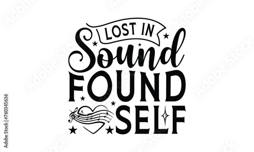 Lost in Sound Found Self - Listening to music T-Shirt Design, Best reading, greeting card template with typography text, Hand drawn lettering phrase isolated on white background.