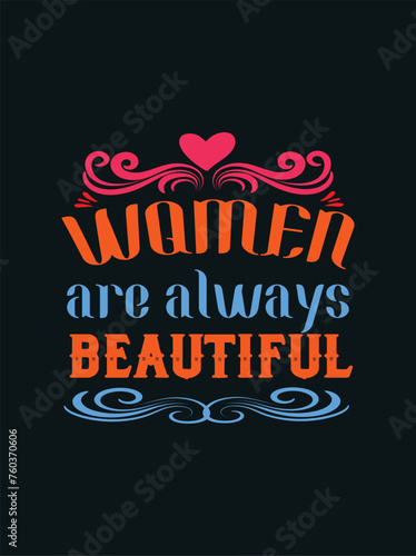 WOMEN'S ARE ALWAYS BEAUTIFUL T-shirt Design