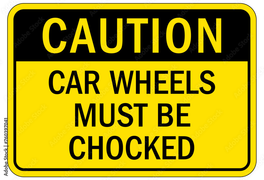 Railroad safety sign car wheels must be choked Railroad safety sign car wheels must be choked