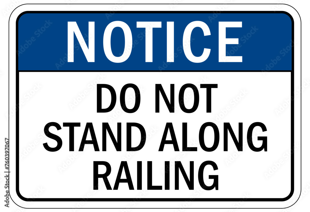 Railroad safety sign do not stand along railing