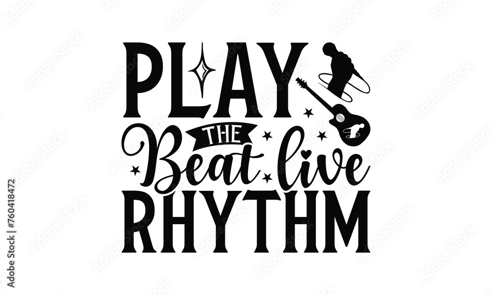 Play the Beat Live Rhythm - Playing musical instruments T-Shirt Design, Best reading, greeting card template with typography text, Hand drawn lettering phrase isolated on white background.