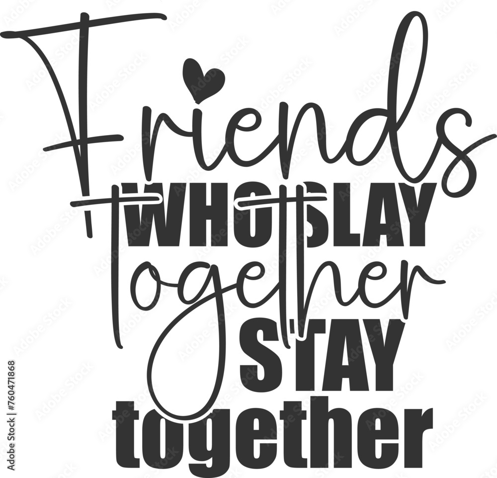 Friends Who Slay Together Stay Together - Friendship Illustration Friends Who Slay Together Stay Together - Friendship Illustration