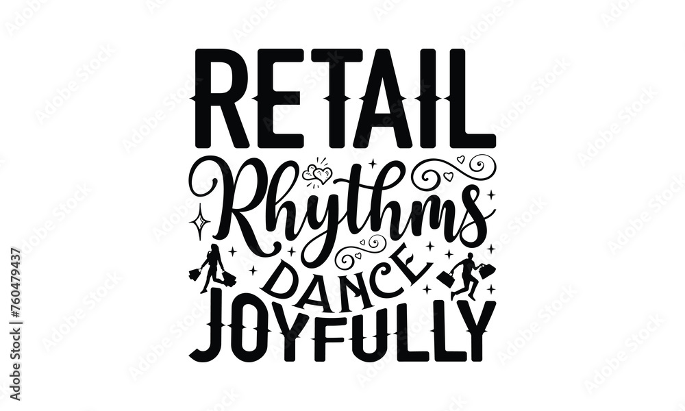 Retail Rhythms Dance Joyfully - Shopping T-Shirt Design, Handmade calligraphy vector illustration, Illustration for prints on bags, posters, cards, Vintage design.