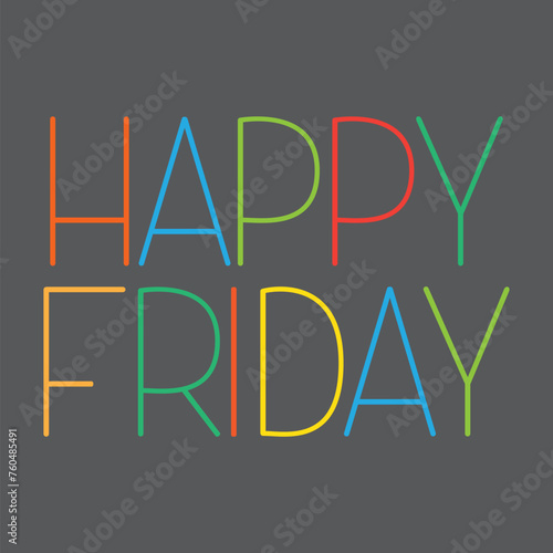 Vector lettering with the inscription happy Friday. Bright lettering with multicolored letters on a grey background for decoration, printing, stickers, postcards