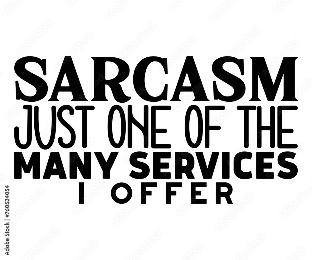 Sarcasm Just One Of The Many Services I Offer,Calligraphy T-shirt,Typograpy T-shirt,Cut File,Inastant Download, T-shirt Svg,Wine Quotes,Calligrapy Quotes