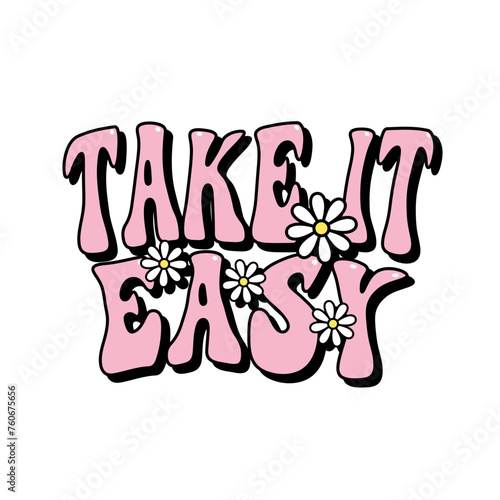 Fotografie take it easy text with daisy flowers, groovy aesthetic poster design, hippie let
