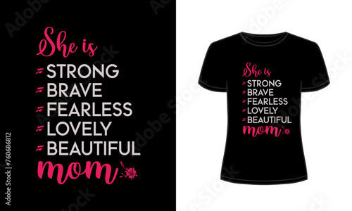 She is strong brave fearless lovely beautiful mom t-shirt