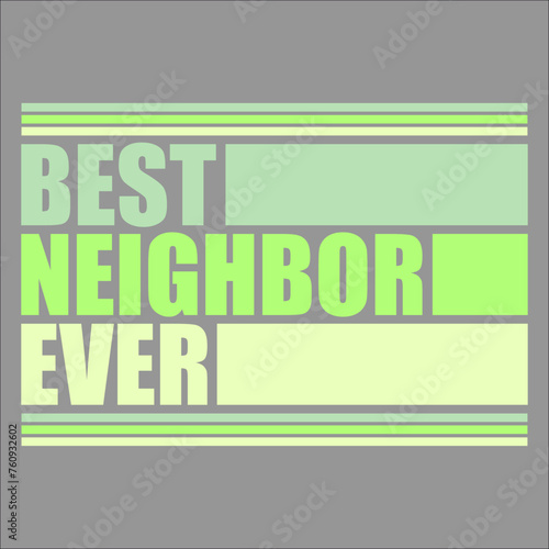 Best Neighbor Ever World's Favorite Greatest Neighbors Love