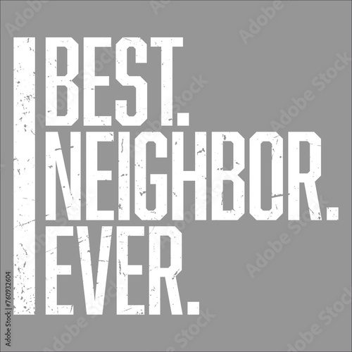 Fotografie Best Neighbor Ever World's Favorite Greatest Neighbors Love