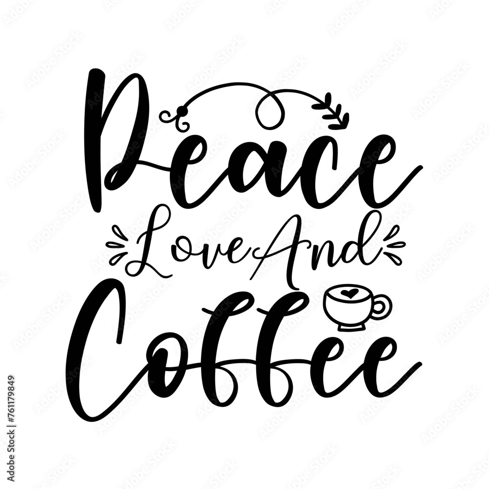 Obraz premium Peace Love And Coffee SVG Cut File