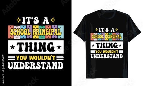 It's a School principal thing you wouldn't understand T-shirt design. T-shirt template

