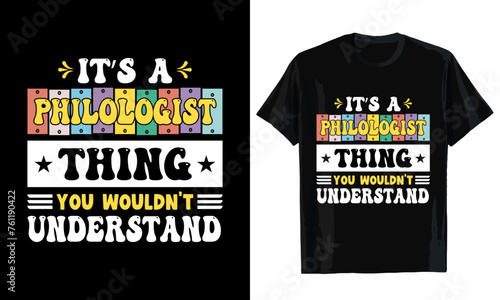 It's a philologist thing you wouldn't understand T-shirt design. T-shirt template
 photo