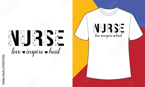 Nurse love inspire heal, nursing t shirt design print