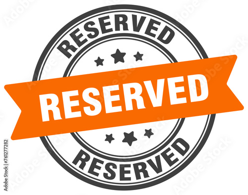 reserved stamp. reserved label on transparent background. round sign