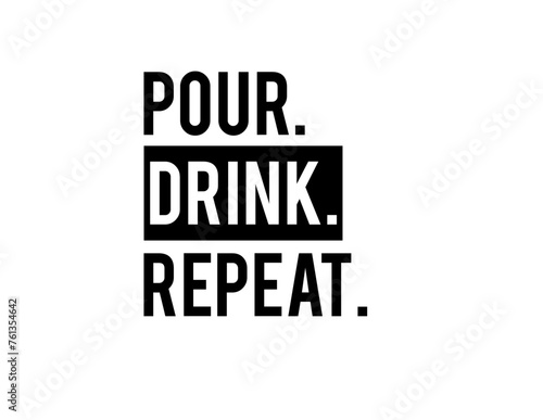 Pour Drink Repeat
