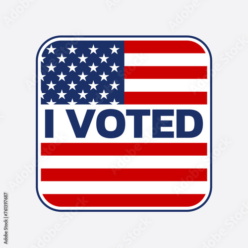Vote badge, icon or sign. I voted sticker with USA flag. Voting, presidential campaign concept. American election design element. Vector illustration.