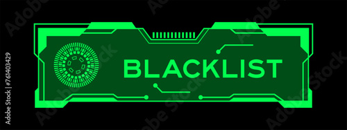 Green color of futuristic hud banner that have word blacklist on user interface screen on black background