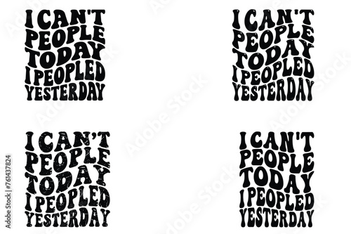 I Can't People Today I Peopled Yesterday retro bundle T-shirt designs