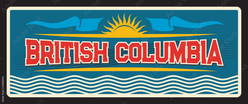 Naklejka premium British Columbia, region of Canada. Vector travel plate, vintage sign, retro postcard design. Canadian province old plaque with flag and sun, ribbons and typography, tourism souvenir card