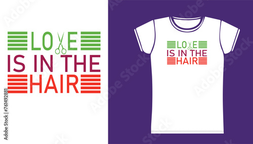 love is in the hair, t shirt design,