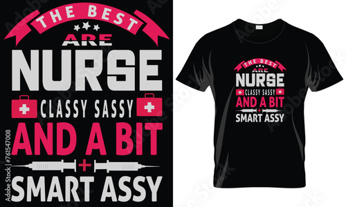 The best are nurse classy and a bit smart assy.Vector typograpy t shirt design for nurse lover.Nurse tee quote.