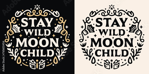 Stay wild moon child lettering groovy retro vintage badge. Celestial symbols flowers art illustration. Modern witch quotes spiritual girls aesthetic. Witchy text for shirt design and print vector.