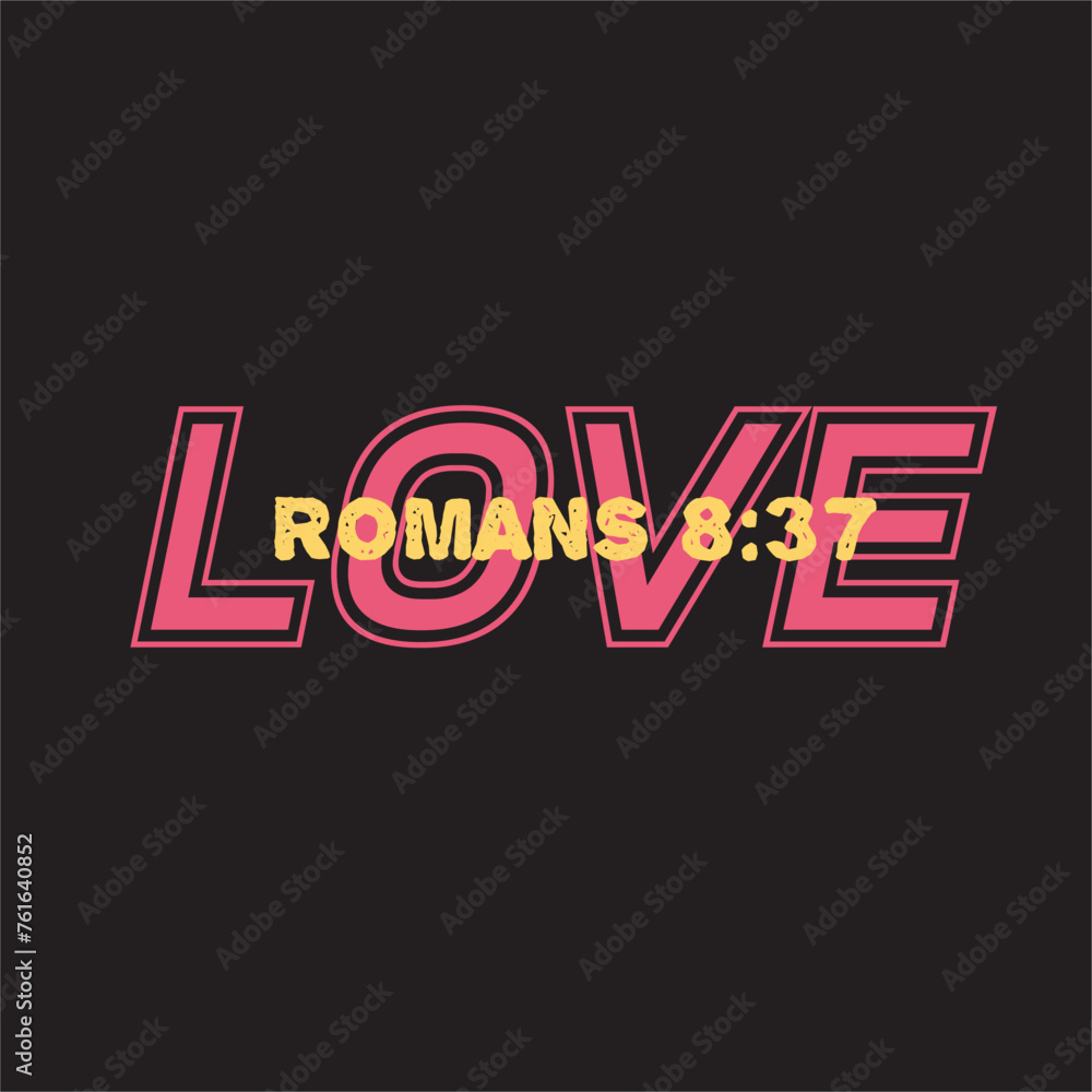 Love romans 8:37 - t shirt design vector Love romans 8:37 - t shirt design vector