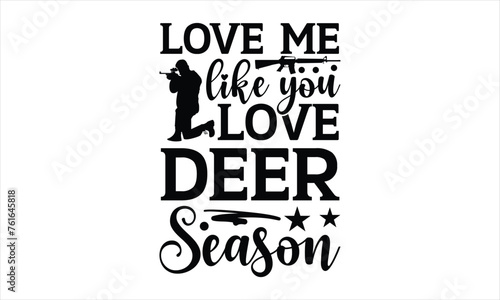 Love me like you love deer season - Soccer t shirt design, Modern calligraphy, Cards and Posters, svg
Lettering design for greeting banners, Mugs, Notebooks, white background, EPS 10.