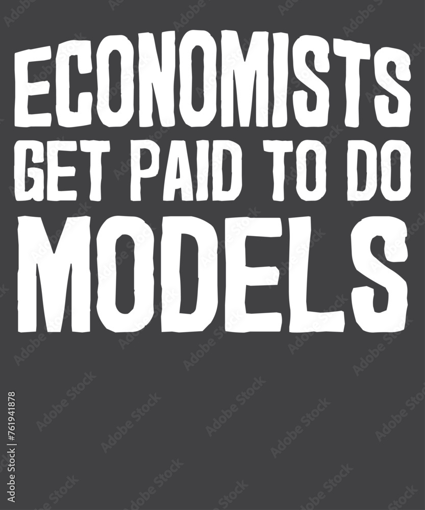 Economists get paid to do models Funny Economics T-Shirt design vector, economist shirt, businessperson, businesswoman, investor, banker, vector, economist, financier
Economists get paid to do models Funny Economics T-Shirt design vector, economist shirt, businessperson, businesswoman, investor, banker, vector, economist, financier