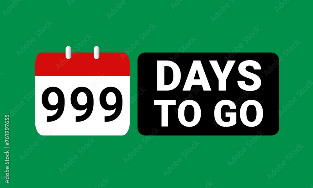999 days to go last countdown. nine hundred and ninety nine days go sale price offer promo deal timer, 999 days only	
