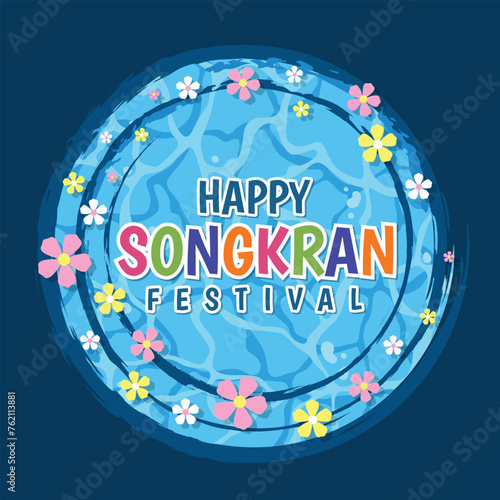 Happy thai new year or songkran festival - Colorful text on abstract circle water splash with blue water texture and flower around vector design