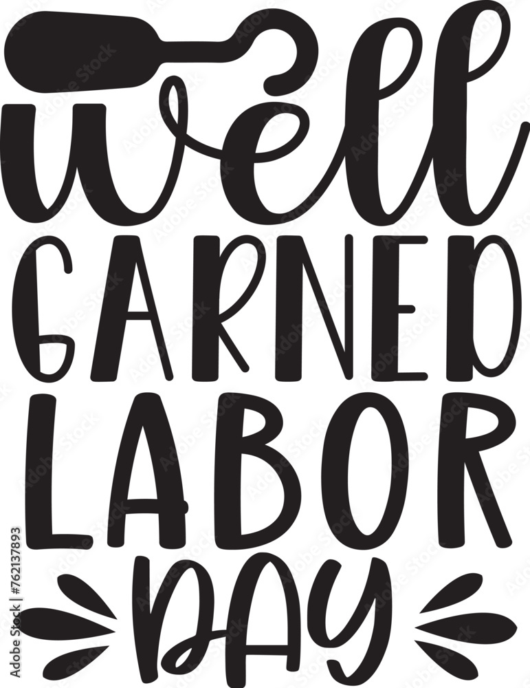 well garned labor day well garned labor day