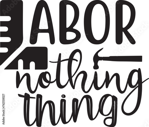 labor nothing thing