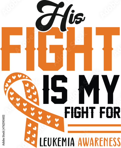 his fight is my fight for leukemia awareness