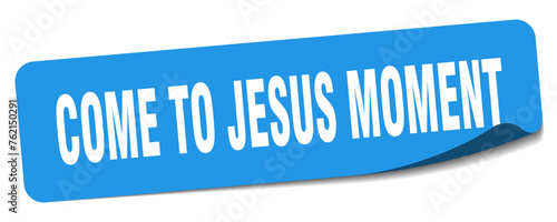 come-to-jesus moment sticker. come-to-jesus moment label