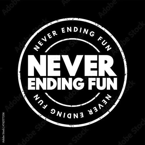 Never Ending Fun text stamp, concept background