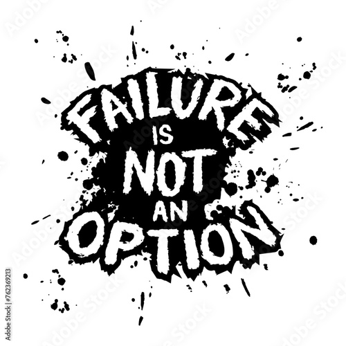 Failure is not an option. Hand drawn typography poster. Inspirational vector typography.