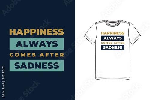 Happiness Always Comes After Sadness Men’s T-Shirt
